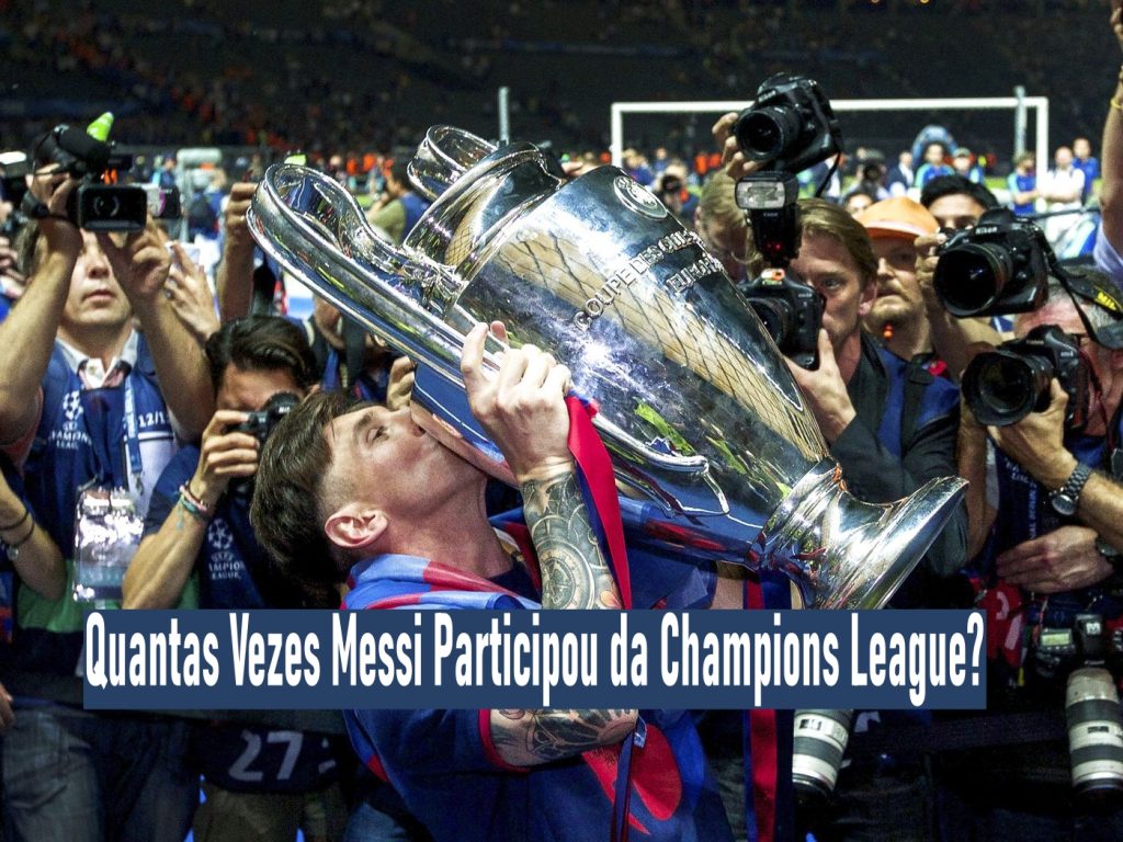 Quantas Vezes Messi Participou da Champions League?