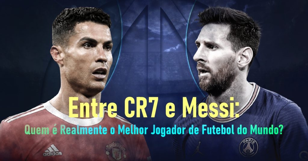 Entre CR7 e Messi: Quem é Realmente o Melhor Jogador de Futebol do Mundo?