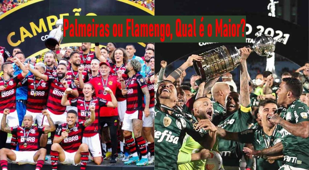 Palmeiras ou Flamengo, Qual é o Maior?