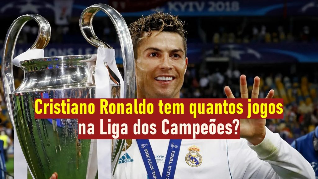 Cristiano Ronaldo tem quantos jogos na Liga dos Campeões?